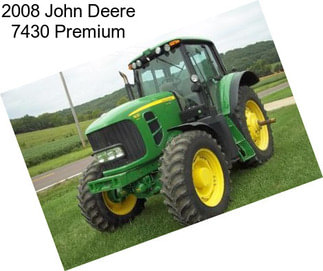 2008 John Deere 7430 Premium