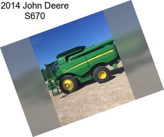 2014 John Deere S670