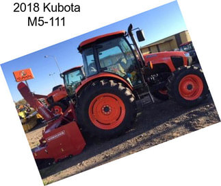 2018 Kubota M5-111