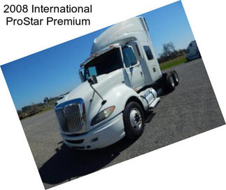 2008 International ProStar Premium