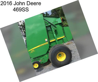 2016 John Deere 469SS