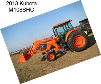 2013 Kubota M108SHC