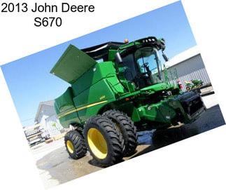 2013 John Deere S670