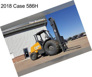 2018 Case 586H