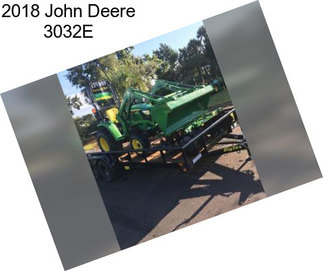 2018 John Deere 3032E