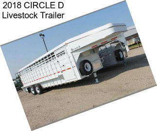 2018 CIRCLE D Livestock Trailer