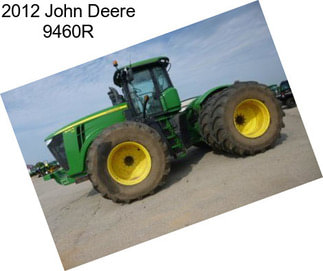 2012 John Deere 9460R