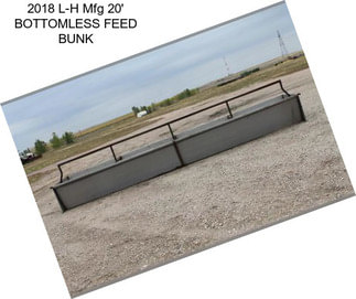 2018 L-H Mfg 20\' BOTTOMLESS FEED BUNK