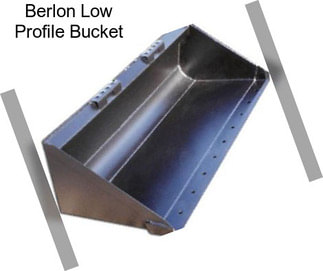 Berlon Low Profile Bucket