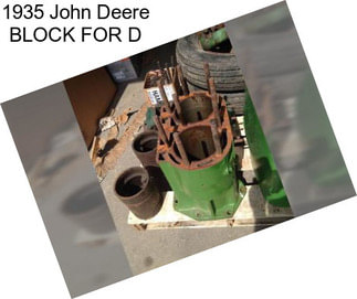 1935 John Deere BLOCK FOR D