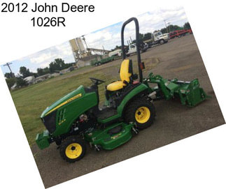 2012 John Deere 1026R