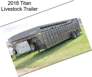 2018 Titan Livestock Trailer