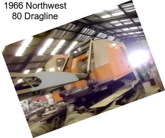 1966 Northwest 80 Dragline