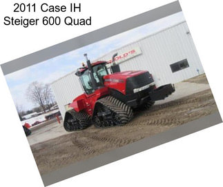 2011 Case IH Steiger 600 Quad