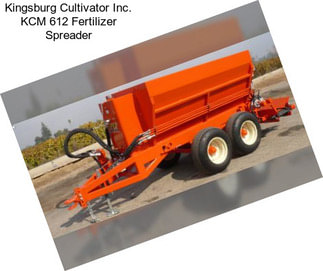 Kingsburg Cultivator Inc. KCM 612 Fertilizer Spreader