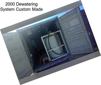 2000 Dewatering System Custom Made