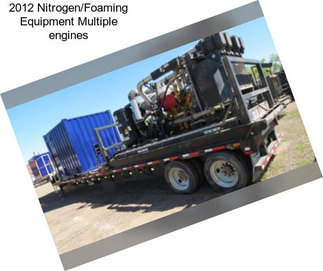 2012 Nitrogen/Foaming Equipment Multiple engines