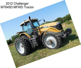 2012 Challenger MT645D MFWD Tractor