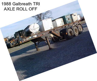 1988 Galbreath TRI AXLE ROLL OFF