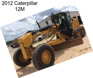 2012 Caterpillar 12M