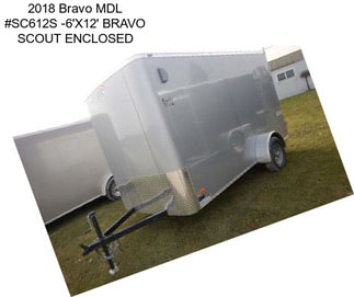 2018 Bravo MDL #SC612S -6\'X12\' BRAVO SCOUT ENCLOSED