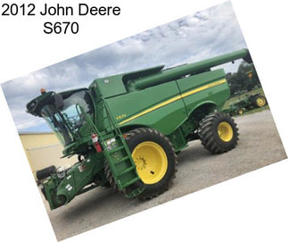 2012 John Deere S670