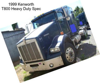 1999 Kenworth T800 Heavy Duty Spec