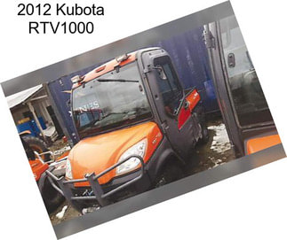 2012 Kubota RTV1000