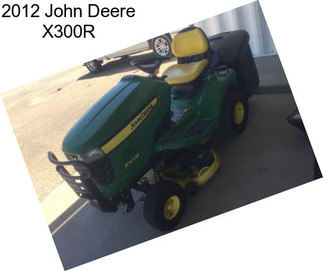 2012 John Deere X300R