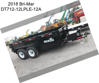 2018 Bri-Mar DT712-12LPLE-12A