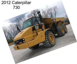 2012 Caterpillar 730