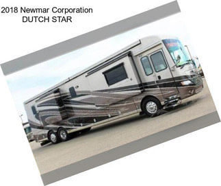 2018 Newmar Corporation DUTCH STAR