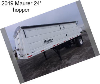 2019 Maurer 24\' hopper