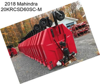 2018 Mahindra 20KRCSD60SC-M