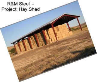 R&M Steel  - Project: Hay Shed