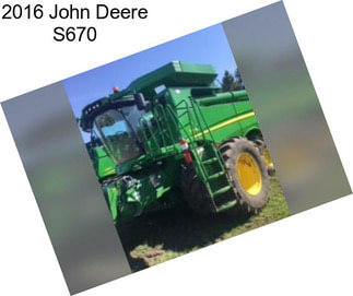 2016 John Deere S670