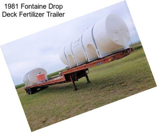 1981 Fontaine Drop Deck Fertilizer Trailer
