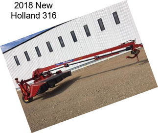 2018 New Holland 316