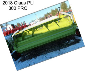 2018 Claas PU 300 PRO