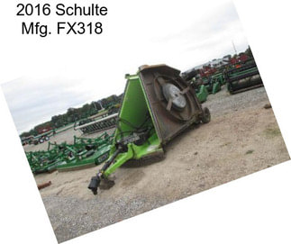 2016 Schulte Mfg. FX318