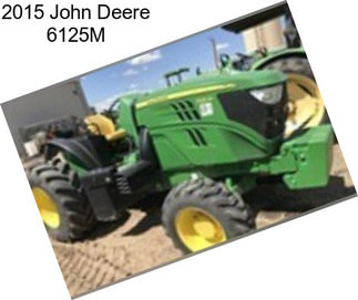 2015 John Deere 6125M