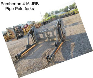 Pemberton 416 JRB Pipe Pole forks