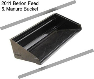 2011 Berlon Feed & Manure Bucket