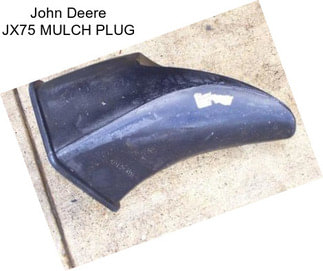 John Deere JX75 MULCH PLUG