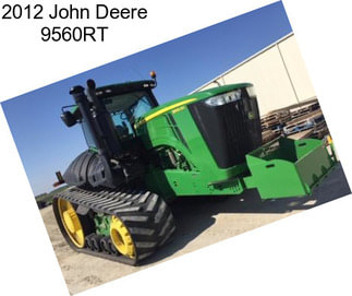 2012 John Deere 9560RT