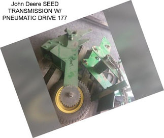 John Deere SEED TRANSMISSION W/ PNEUMATIC DRIVE 177