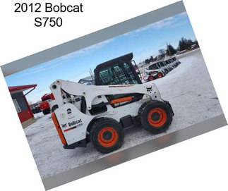 2012 Bobcat S750