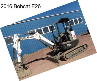 2016 Bobcat E26