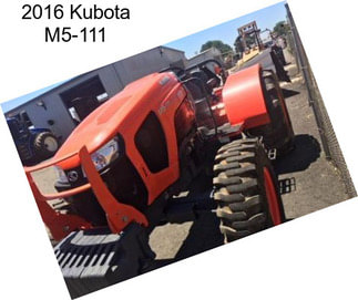 2016 Kubota M5-111