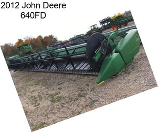 2012 John Deere 640FD